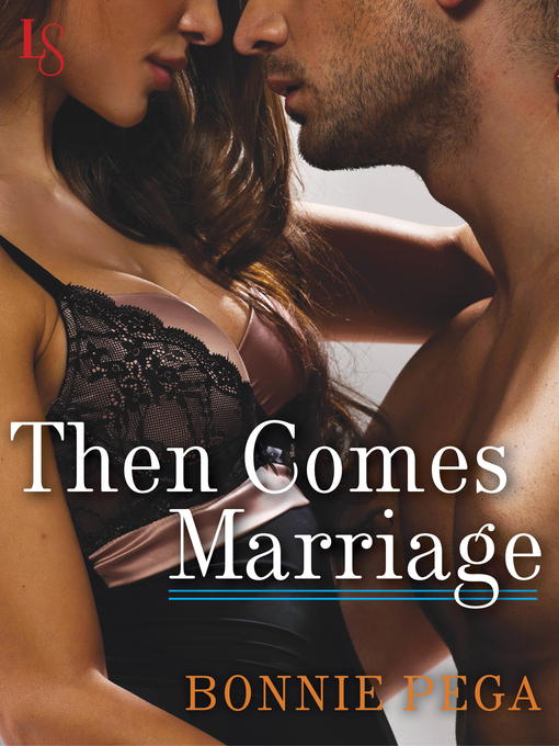 Title details for Then Comes Marriage by Bonnie Pega - Available